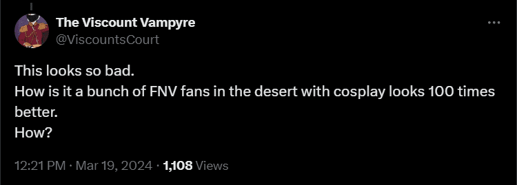 This looks so bad. How is it a bunch of FNV fans in the desert with cosplay looks 100 times better. How?